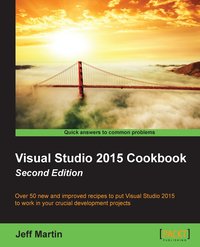 Visual Studio 2015 Cookbook - Second Edition - Jeff Martin - ebook