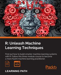 R: Unleash Machine Learning Techniques - Raghav Bali - ebook