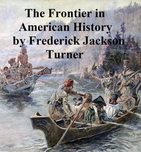 The Frontier in American History - Frederick Jackson Turner - ebook