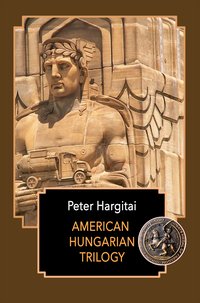 American Hungarian Trilogy - Peter Hargitai - ebook