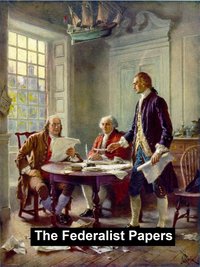The Federalist Papers - Alexander Hamilton - ebook