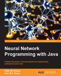 Neural Network Programming with Java - Alan M.F. Souza - ebook