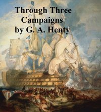 Through Three Campaigns - G. A. Henty - ebook