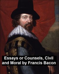 Essays and Counsels, Civil and Moral - Sir Francis Bacon - ebook