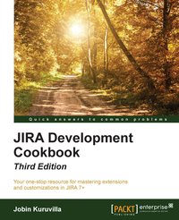 JIRA Development Cookbook - Third Edition - Jobin Kuruvilla - ebook