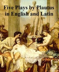 Five Plays by Plautius in English and Latin - Titus Maccius Plautus - ebook