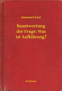 Beantwortung der Frage: Was ist Aufklärung? - Immanuel Kant - ebook