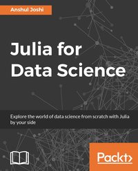 Julia for Data Science - Anshul Joshi - ebook