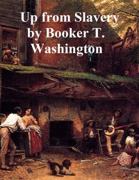 Up From Slavery - Booker T. Washington - ebook