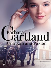 Una Extraña Pasión - Barbara Cartland - ebook