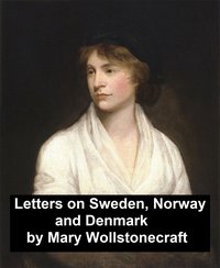 Letters on Sweden, Norway, and Denmark - Mary Wp;;stpmecraft - ebook