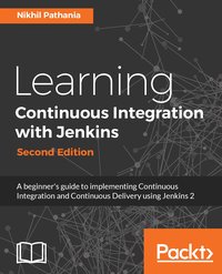 Learning Continuous Integration with Jenkins - Second Edition - Nikhil Pathania - ebook