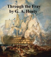 Through the Fray, A Tale of the Luddite Riots - G. A. Henty - ebook