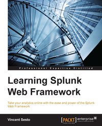 Learning Splunk Web Framework - Vincent Sesto - ebook
