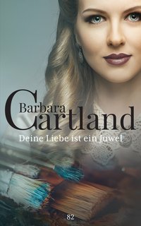 Deine Liebe ist ein Juwell - Barbara Cartland - ebook