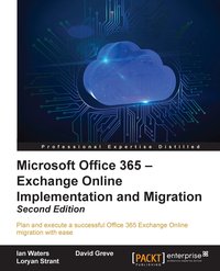 Microsoft Office 365 – Exchange Online Implementation and Migration - Second Edition - Ian Waters - ebook