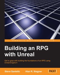 Building an RPG with Unreal 4.x - Steve Santello - ebook