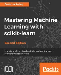 Mastering Machine Learning with scikit-learn - Second Edition - Gavin Hackeling - ebook