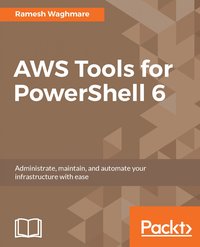 AWS Tools for PowerShell 6 - Ramesh Waghmare - ebook