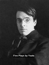 Five Plays - William Butler Yeats - ebook