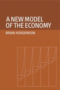 A New Model of the Economy - Brian Hodgkinson - ebook