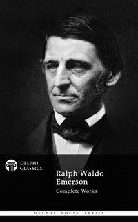 Delphi Complete Works of Ralph Waldo Emerson (Illustrated) - Ralph Waldo Emerson - ebook