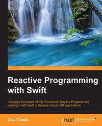 Reactive Programming with Swift - Cecil Costa - ebook
