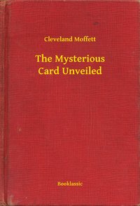 The Mysterious Card Unveiled - Cleveland Moffett - ebook