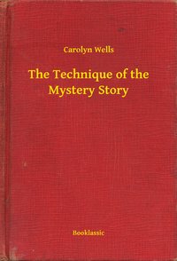 The Technique of the Mystery Story - Carolyn Wells - ebook