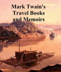 Mark Twain Travel Books and Memoirs - Mark Twain - ebook