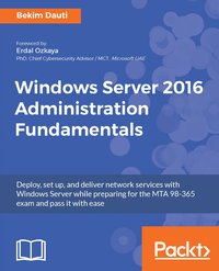 Windows Server 2016 Administration Fundamentals - Bekim Dauti - ebook
