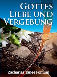 Die Liebe und die Vergebung Gottes - Zacharias Tanee Fomum - ebook