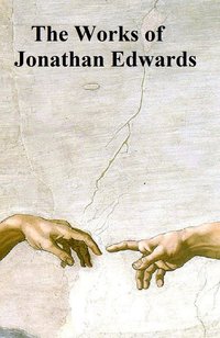 The Works of Jonathan Edwards - Jonathan Edwards - ebook