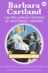 La Venganza es Dulce - Barbara Cartland - ebook