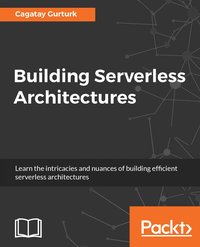 Building Serverless Architectures - Cagatay Gurturk - ebook