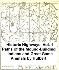 Paths of the Mound-Building Indians and Great Game Animals - Archer Butler Hulbert - ebook