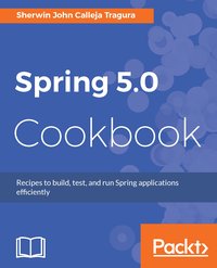 Spring 5.0 Cookbook - Sherwin John Calleja Tragura - ebook