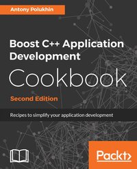 Boost C++ Application Development Cookbook - Second Edition - Antony Polukhin - ebook