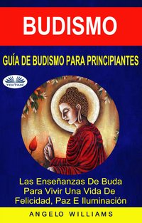 Guía De Budismo Para Principiantes - Angelo Williams - ebook