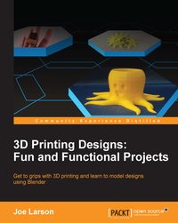 3D Printing Designs: Fun and Functional Projects - Joe Larson - ebook