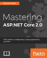 Mastering ASP.NET Core 2.0 - Ricardo Peres - ebook
