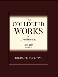 The Dignity of Living - J. Krishnamurti - ebook