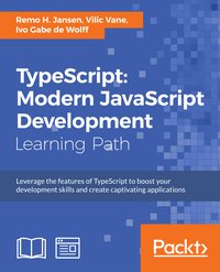 TypeScript: Modern JavaScript Development - Remo H. Jansen - ebook