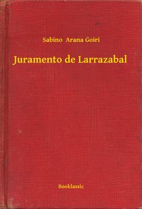 Juramento de Larrazabal - Sabino  Arana Goiri - ebook