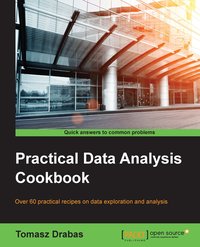 Practical Data Analysis Cookbook - Tomasz Drabas - ebook