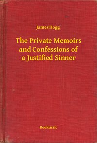 The Private Memoirs and Confessions of a Justified Sinner - James Hogg - ebook