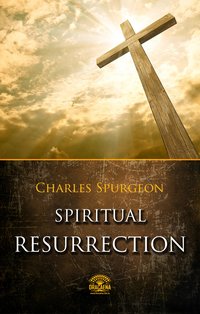 Spiritual Resurrection - C. H. Spurgeon - ebook