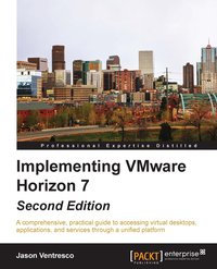 Implementing VMware Horizon 7 - Second Edition - Jason Ventresco - ebook
