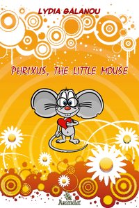 Phrixus, the Little Mouse - Lydia  Galanou - ebook