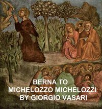 Berna to Michelozzo Michelozzi - Giorgio Vasari - ebook
